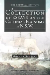 Обложка книги A Collection of Essays on the Colonial Economy of N.S.W., Gordon Beckett