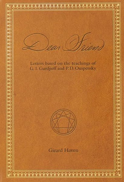 Обложка книги Dear Friend: Letters Based on the Teachings of G.I. Gurdjieff and P.D. Ouspensky, Girard Haven