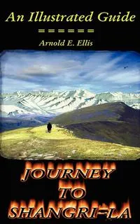 Обложка книги Journey to Shangri-La, Arnold E. Ellis