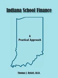 Обложка книги Indiana School Finance, Ed D. Thomas J. Dykiel