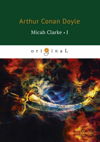 Обложка книги Micah Clarke I, Arthur Conan Doyle