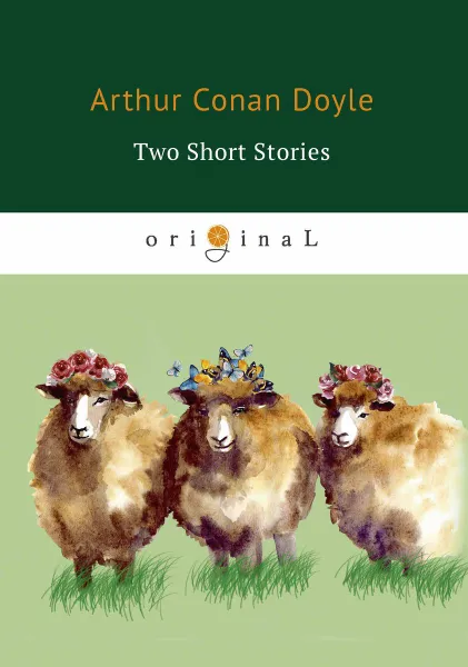 Обложка книги Two Short Stories, Arthur Conan Doyle