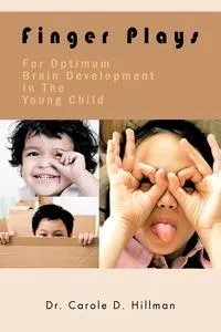Обложка книги Finger Plays for Optimum Brain Development in the Young Child, Dr Carole D. Hillman