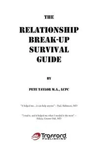 Обложка книги The Relationship Break-Up Survival Guide and Absolutely, Positively the Easiest Anger Management Book You'll Ever Need, Pete Taylor M. a. Lcpc