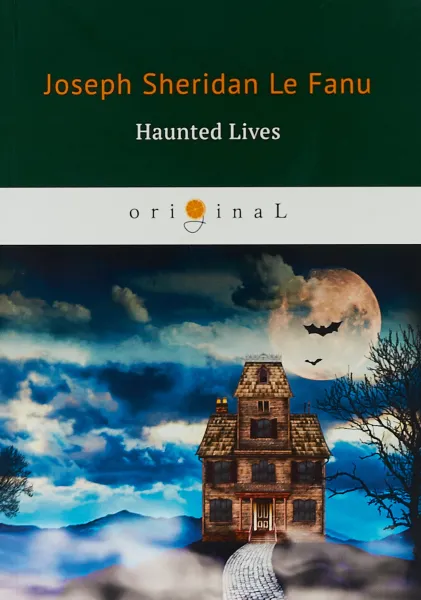 Обложка книги Haunted Lives / Призрачная жизнь. На английском языке, Joseph Thomas Le Fanu