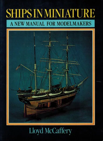 Обложка книги Ships in Miniature: A New Manual for Modelmakers, Lloyd McCaffery