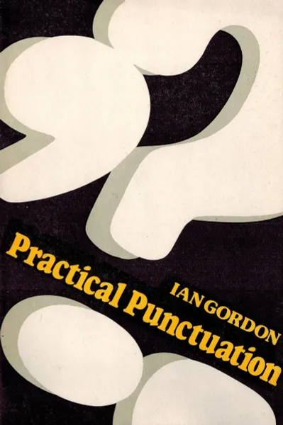 Обложка книги Практическое пособие по пунктуации английского языка / Practical Punctuation, Гордон И.