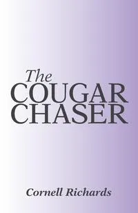 Обложка книги The Cougar Chaser, Cornell Richards