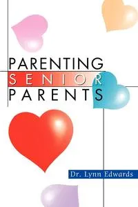 Обложка книги Parenting Senior Parents, Lynn Edwards