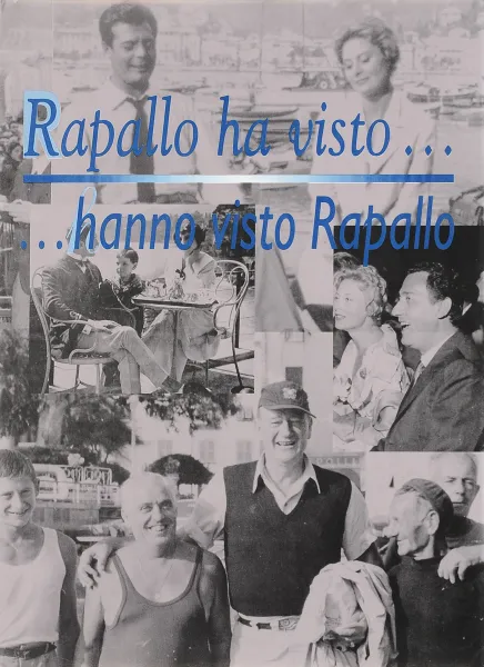 Обложка книги Rapallo ha visto... ...hano visto Rapallo, Maria Angela Bacigalupo, Pier Luigi Benatti, Emilio Carta