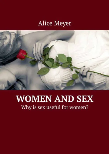 Обложка книги Women and Sex. Why is sex useful for women?, Meyer Alice