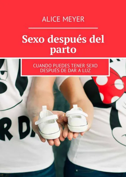 Обложка книги Sexo después del parto. Cuando puedes tener sexo después de dar a luz, Meyer Alice