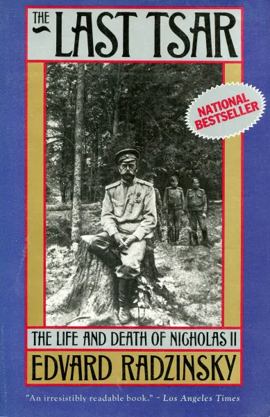 Обложка книги The Last Tsar: The Life and Death of Nicholas II, Edvard Radzinsky