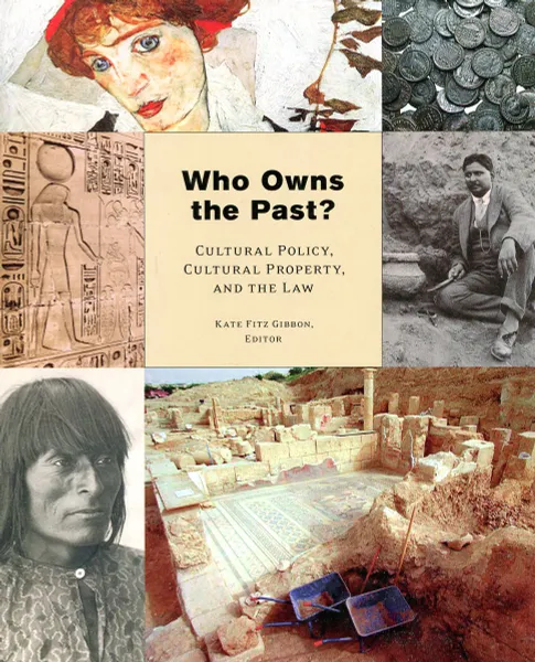 Обложка книги Who Owns the Past? Cultural Policy, Cultural Property, and the Law, Kate Fitz Gibbon