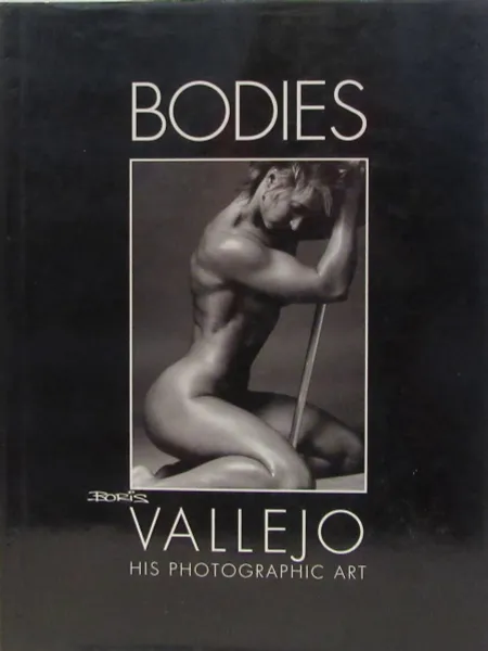 Обложка книги Bodies: Boris Vallejo: Photographic Art, Boris Vallejo