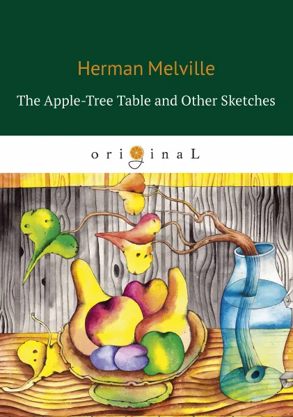 Обложка книги The Apple-Tree Table and Other Sketches, Herman Melville