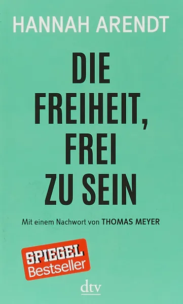 Обложка книги Die Freiheit, frei zu sein, Hannah Arendt