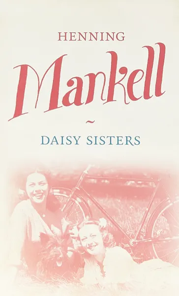 Обложка книги Daisy Sisters, Манкелль Хеннинг