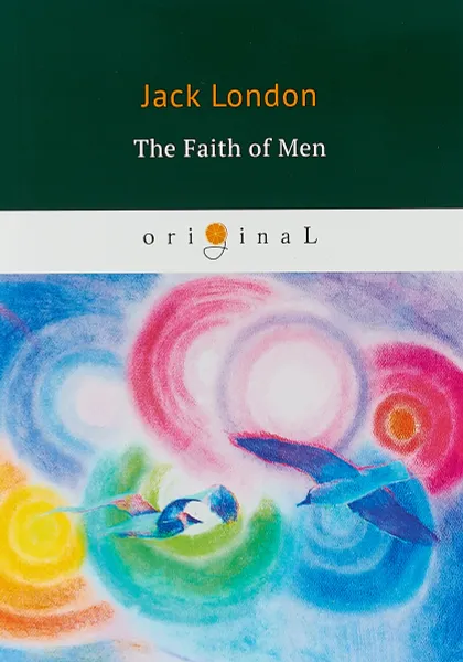 Обложка книги The Faith of Men, Jack London