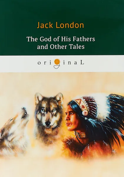 Обложка книги The God of His Fathers and Other Tales, Jack London