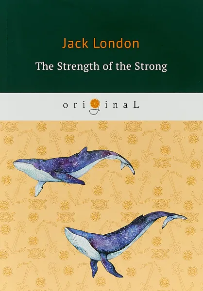 Обложка книги The Strength of the Strong, Jack London