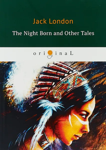 Обложка книги The Night Born and Other Tales, Jack London