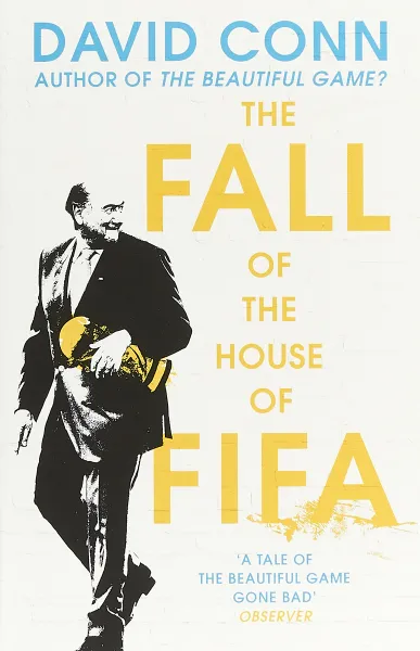 Обложка книги The Fall of the House of Fifa, David Conn