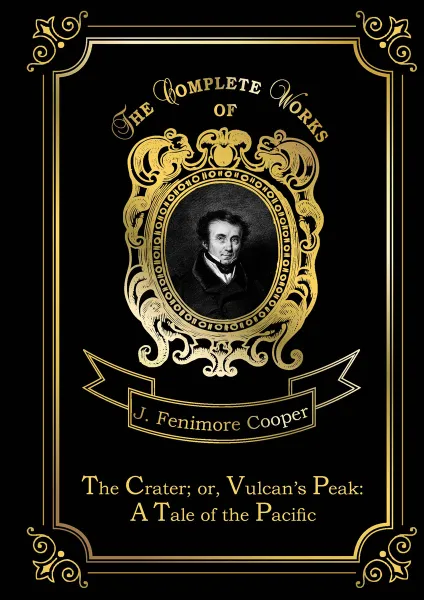 Обложка книги The Crater or Vulcan’s Peak. A Tale of the Pacific, J. F. Cooper