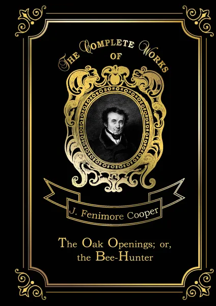 Обложка книги The Oak Openings or the Bee-Hunter, J. F. Cooper