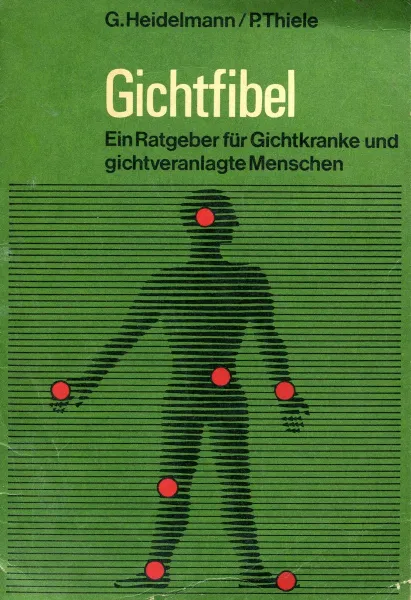 Обложка книги Gichtfibel Ein Ratgeber fur Gichtkranke und Gichtveranlagte Menschen, G. Heidelmann, P. Thiele