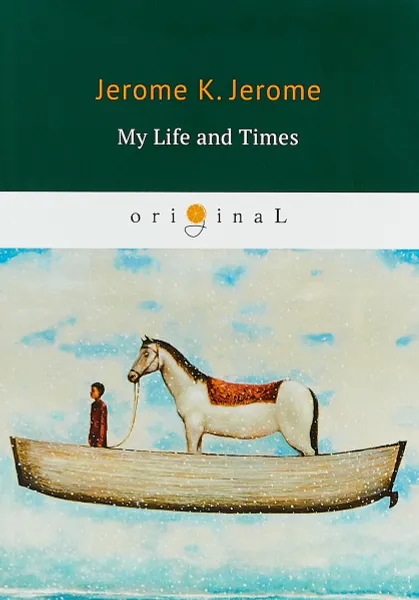 Обложка книги My Life and Times, Jerome K. Jerome