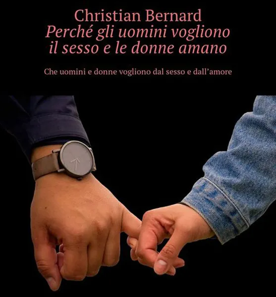 Обложка книги Perché gli uomini vogliono il sesso e le donne amano. Che uomini e donne vogliono dal sesso e dall’amore, Bernard Christian