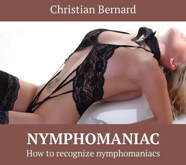 Обложка книги Nymphomaniac. How to recognize nymphomaniacs, Bernard Christian