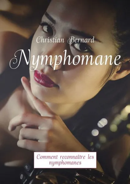 Обложка книги Nymphomane. Comment reconnaître les nymphomanes, Bernard Christian