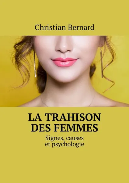 Обложка книги La trahison des femmes. Signes, causes et psychologie, Bernard Christian