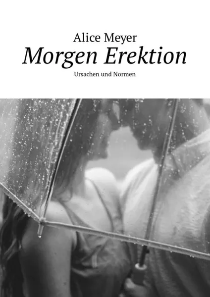 Обложка книги Morgen Erektion. Ursachen und Normen, Meyer Alice