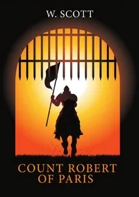 Обложка книги The Count Robert of Paris, W. Scott