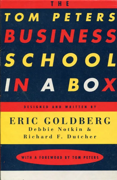 Обложка книги The Tom Peters Business School in a Box, Eric Goldberg, Debbie Notkin, Richard F. Dutcher