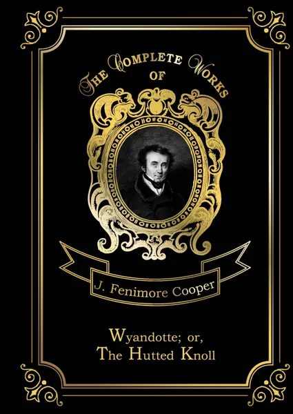 Обложка книги Wyandotte; or, The Hutted Knoll, J. F. Cooper