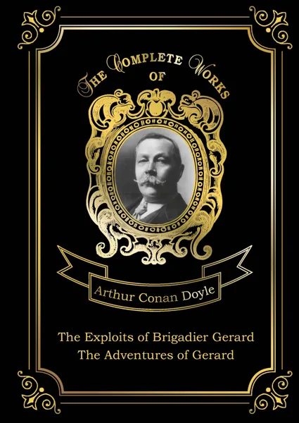 Обложка книги The Exploits of Brigadier Gerard: The Adventures of Gerard, Arthur Conan Doyle