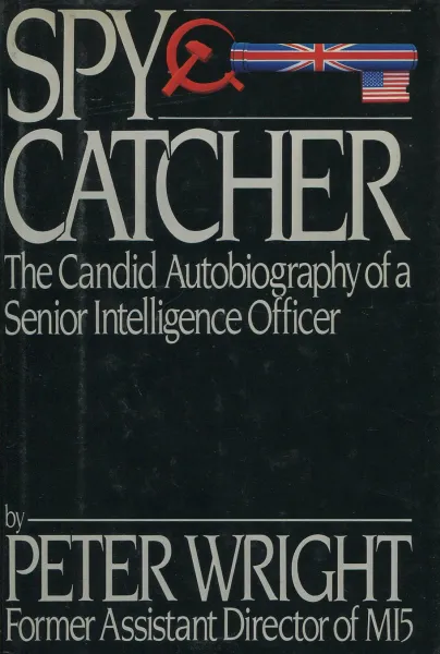 Обложка книги Spycatcher: The Candid Autobiography of a Senior Intelligence Officer, Peter Wright