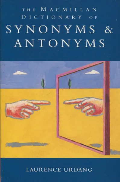 Обложка книги The Macmillian dictionary of synonyms   antonyms, Laurence Urdang