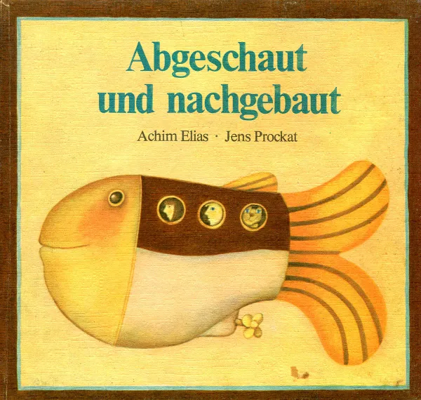 Обложка книги Abgeschaut und nachgebaut Eine Entdeckungsreise in die Natur, Elias Achim