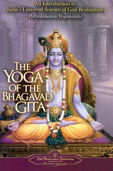 Обложка книги The Yoga of the Bhagavad Gita: An Introduction to India's Universal Science of God-realization, Paramahansa Yogananda