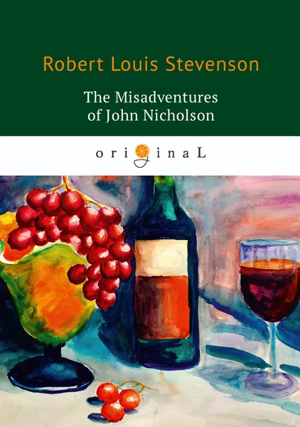 Обложка книги The Misadventures of John Nicholson, R. L. Stevenson