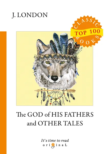 Обложка книги The God of His Fathers and Other Tales, London J.