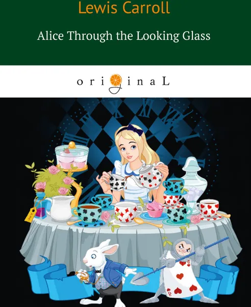 Обложка книги Alice Through the Looking Glass, Lewis Carrol