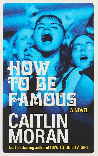 Обложка книги How to be Famous, Caitlin Moran