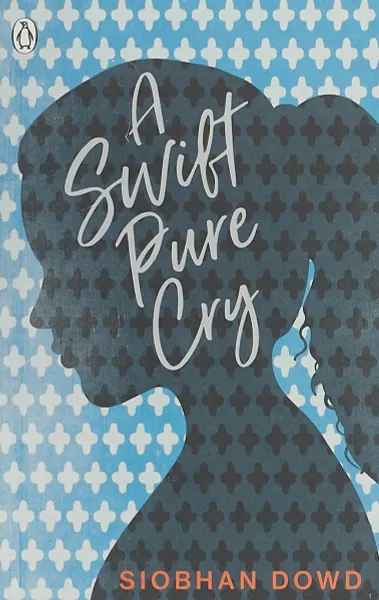 Обложка книги A Swift Pure Cry, Siobhan Dowd