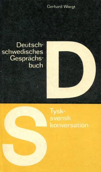 Обложка книги Deutsch - schwedisches Gesprachsbuch. Tysk - svensk konversation, Gerhard Worgt